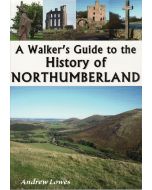 A Walkers Guide to the History of Northumberland