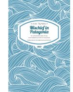Mischief in Patagonia HW Tilman