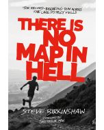 There is No Map in Hell Steve Birkinshaw