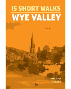15 Short Walks Wye Valley