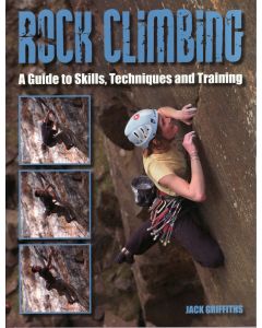 Rock Climbing A Guide to Skills Techniques and Training