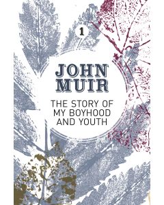 The Story of My Boyhood and Youth John Muir