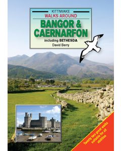 Walks Around Bangor and Caernarfon including Bethesda