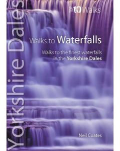Walks to Waterfalls Top 10 Walks Series Yorkshire Dales